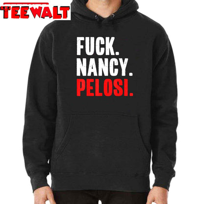 Fuck Nancy Pelosi Funny Anti Democrat Unisex T-Shirt