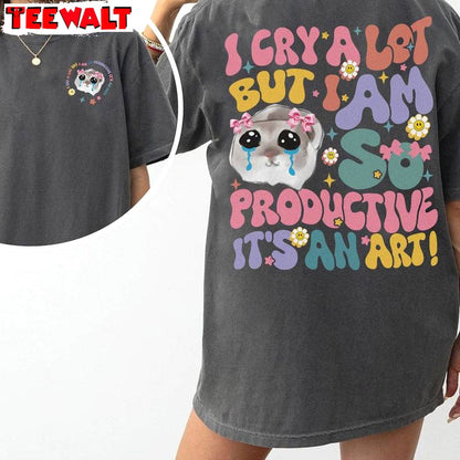 Groovy I Cry A Lot But I Am So Productive Shirt, Funny Mothers Day Sweater T Shirt