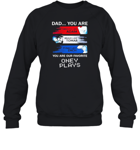 Dad You Are Our Favorite Oney Plays T-Shirt