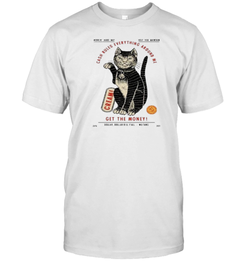 Cash Rules Everything Around Me Get The Money 2024 T-Shirt