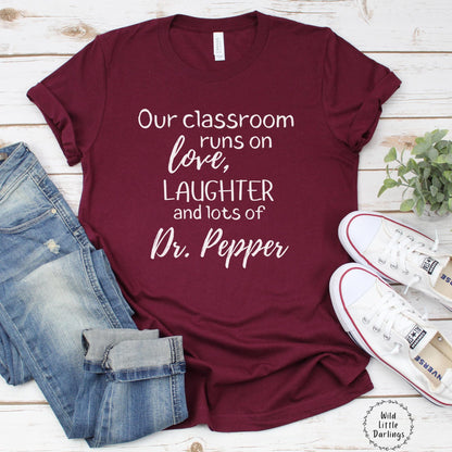 Classroom Runs On Love & Dr. Pepper Teacher Tee