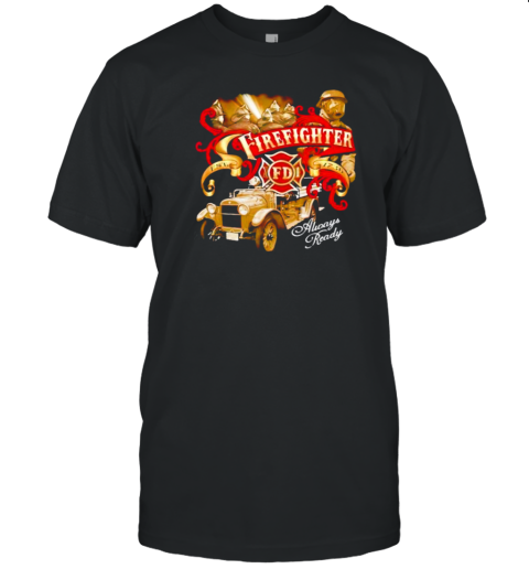 Firefighter Always Ready T-Shirt