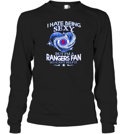 I Hate Being Sexy But I&#39M A Rangers Fc Fan So I Can&#39T Help It T-Shirt