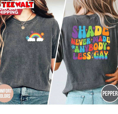 Less Gay Comfort Color Sweatshirt , Limited Shade Never Made Anybody Less Gay Shirt Hoodie