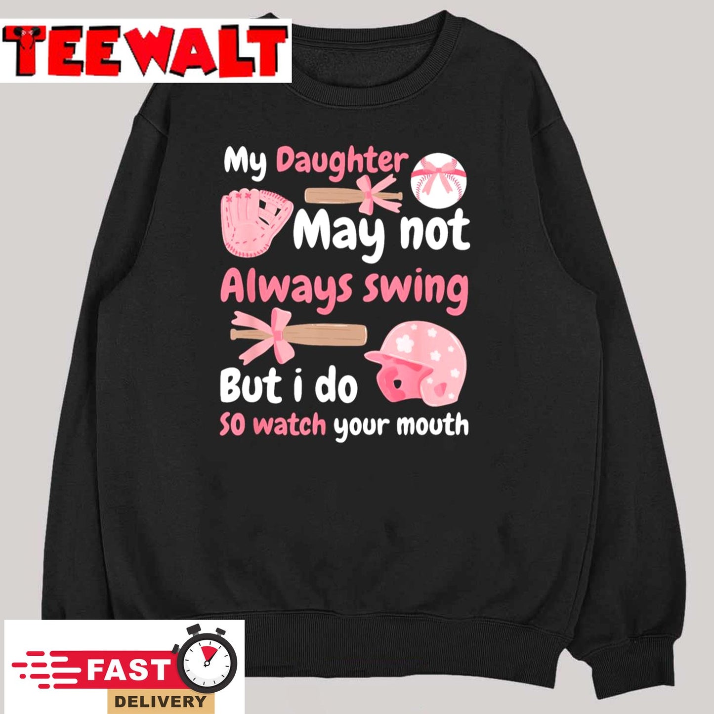 My Daughter May Not Always Swing But I Do So Watch Your T-Shirt