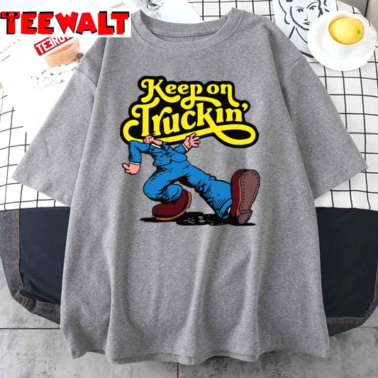 Keep On Truckin' Unisex T-Shirt