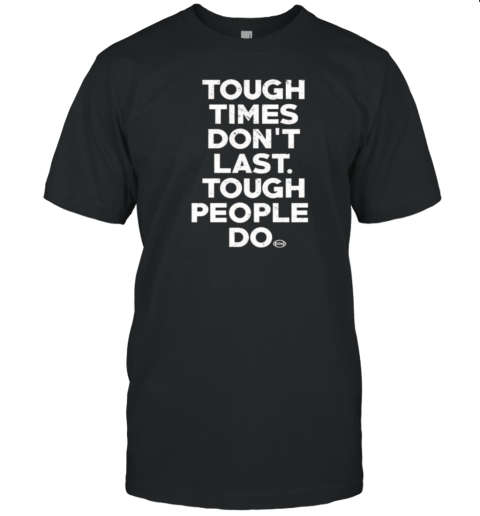 Brady Anderson Tough Times Don&#39T Last Tough People Do T-Shirt