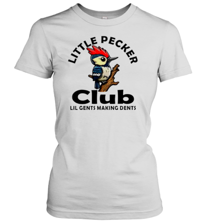 Bird Little Pecker Club Lil Gents Making Dents T-Shirt