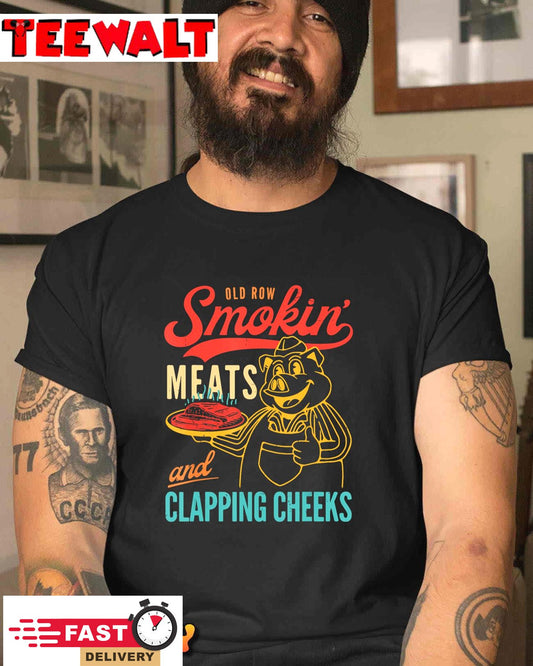 Old Row Smokin' Meats And Clapping Cheeks Funny T-Shirt