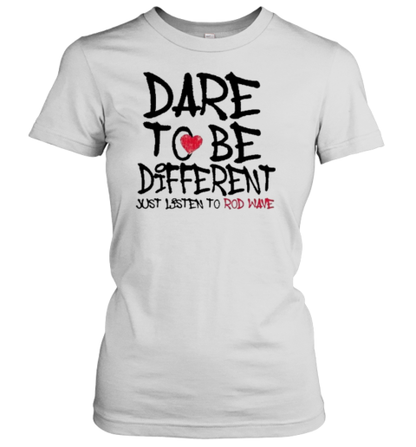 Dare To Be Different Just Listen To Rodwave T-Shirt