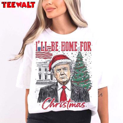 Trump I Ll Be Home For Christmas Sweatshirt, Humorous Christmas T Shirt 03