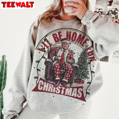 Trump I Ll Be Home For Christmas Sweatshirt, Humorous Christmas T Shirt 05