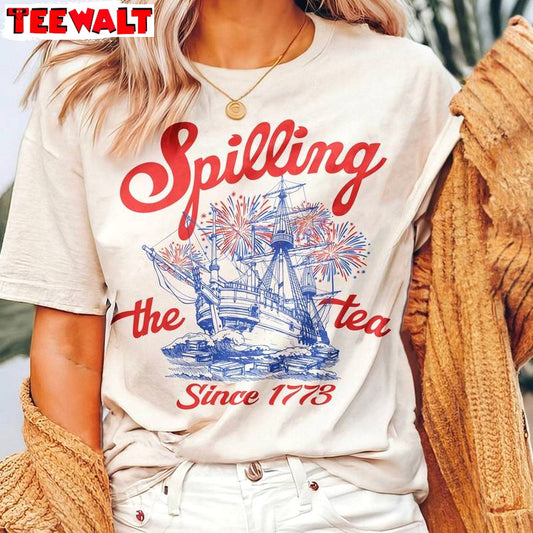 Cool Design Spilling Tea Since 1773 Shirt, Boston Tea Party 4th Of July Crewneck Long Sleeve