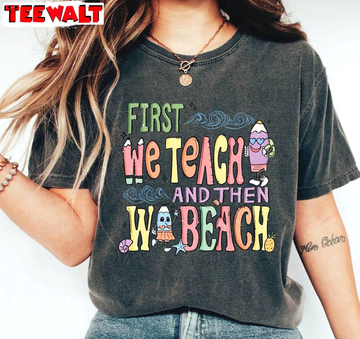 Must Have First Teach The Beach Shirt, First We Teach Then We Beach Crewneck Long Sleeve