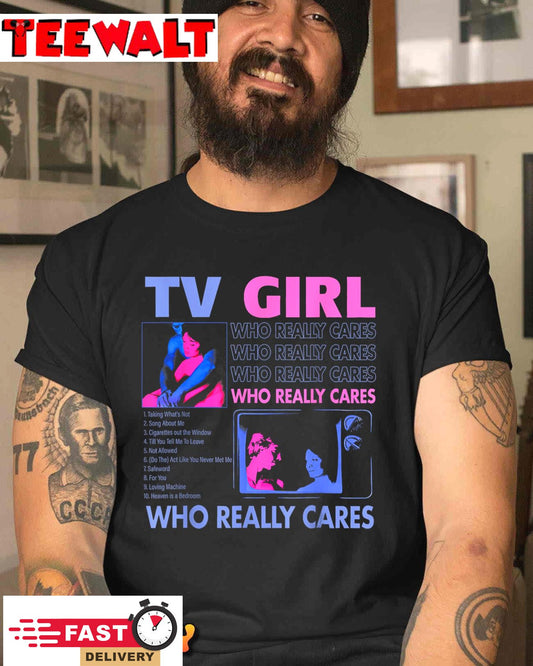 TV Girl Who Really Care T-Shirt