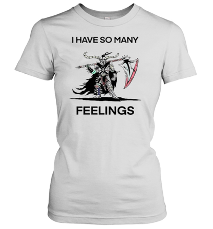 Original I Have So Many Feelings T-Shirt