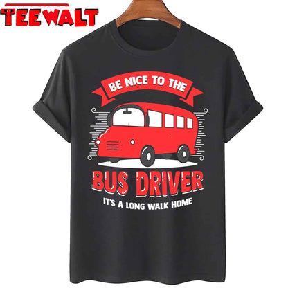 Be Nice To The Bus Driver Unisex T-Shirt