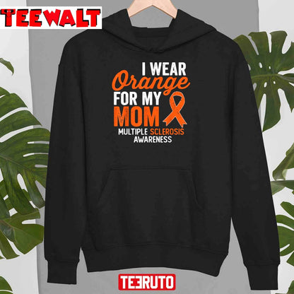 I Wear Orange For My Mom Multiple Sclerosis Awareness Unisex Sweatshirt