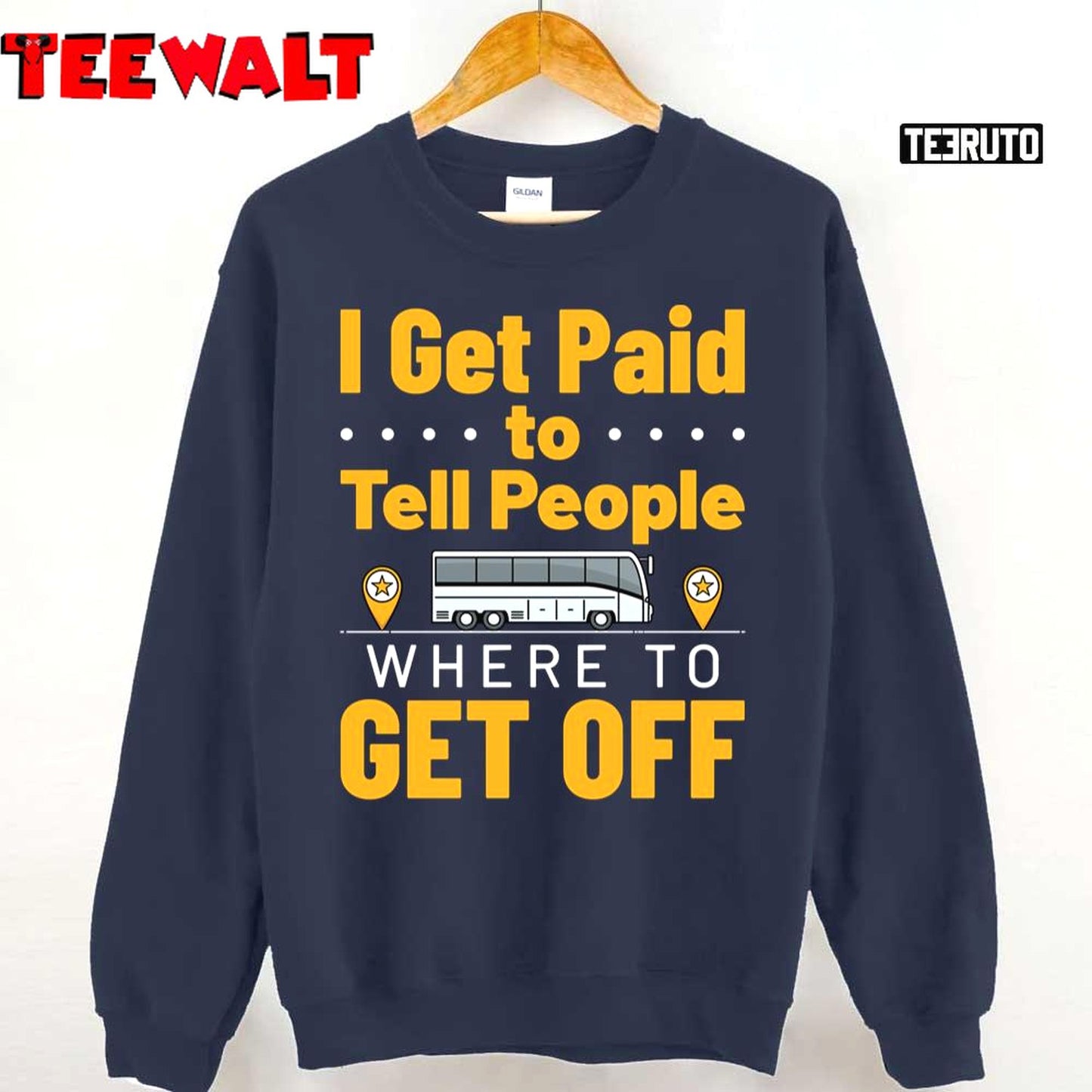 I Get Paid To Tell People Where To Get Off Funny Bus Driver Life Unisex T-Shirt