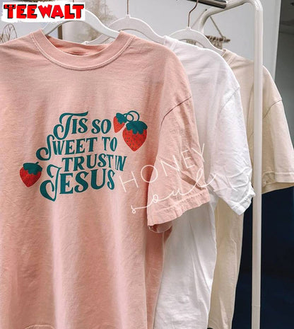 Awesome Tis So Sweet To Trust In Jesus T Shirt, Creative Christian Sweat