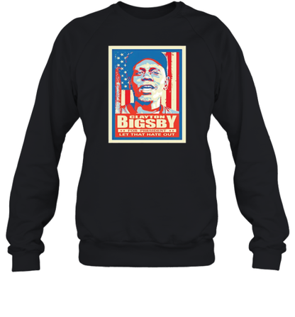 Clayton Bigsby For President Let That Hate Out T-Shirt