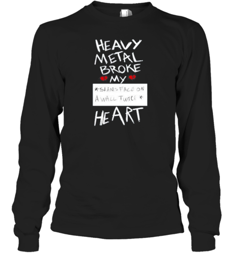 Heavy Metal Broke My Siams Face On A Wall Twice Heart T-Shirt