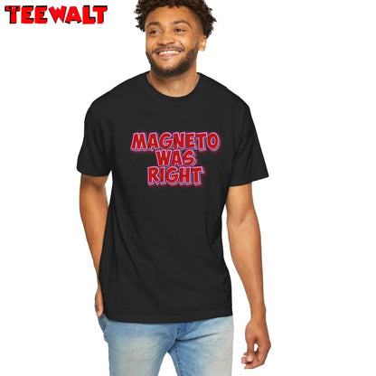 Retro Magneto Was Right Shirt, Unique Unisex Hoodie Short Sleeve For Comic Book Lovers