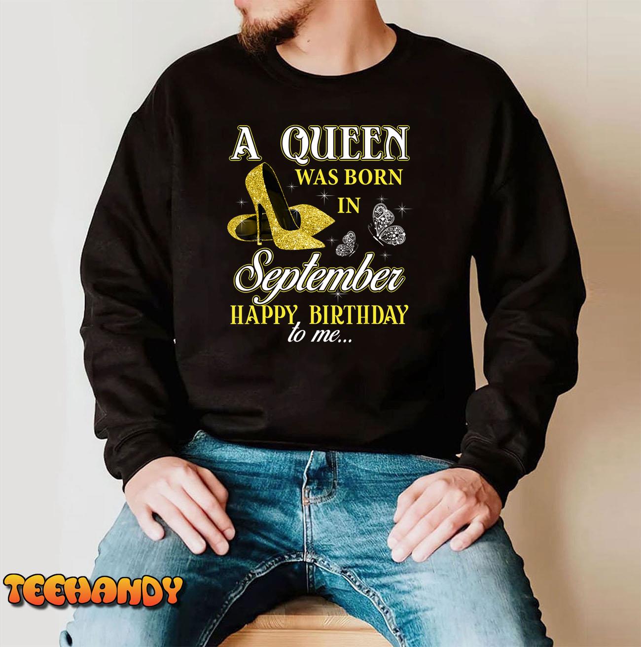 A Queen Was Born In September Cute Birthday Gift Girls Women T-Shirt