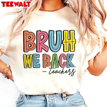 Bruh We Back Teachers Cool Design Shirt, Teacher Back To School Short Sleeve Crewneck