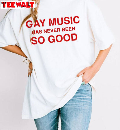 Chappell Roan Unisex T Shirt , Gay Music Has Never Been So Good Crewneck Long Sleeve