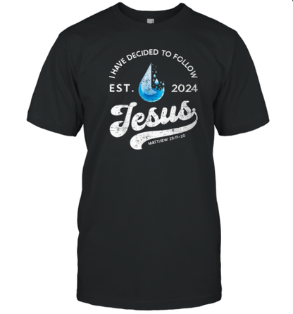 I Have Decided To Follow Jesus Baptism Babtized 2024 T-Shirt