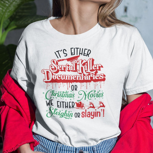 It's Either Serial Killer Documentaries Or Christmas Movies Shirt