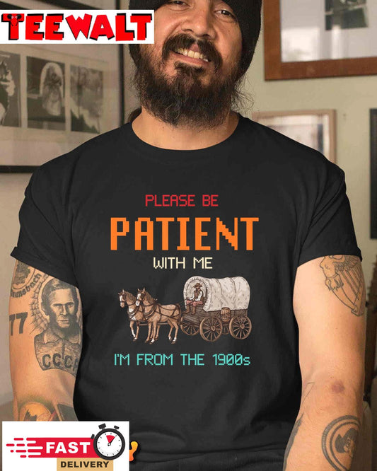 Please Be Patient With Me I'm From The 1900s Vintage T-Shirt