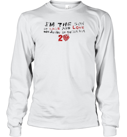 I'M The Son Of Rage And Love The Jesus Of Juburbia T-Shirt