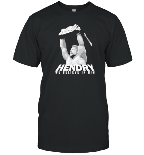 Joe Hendry We Believe In Him T-Shirt