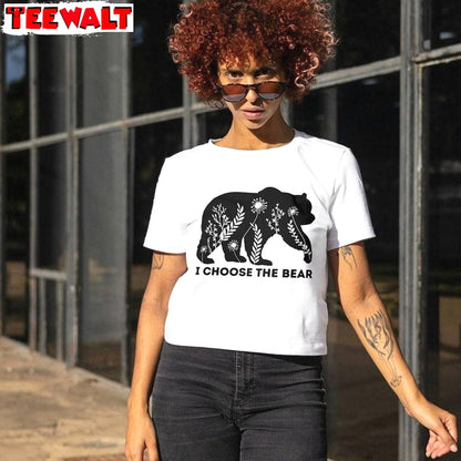 Trendy I Choose Bear Shirt, Fantastic Bears Or Man Crewneck Sweater