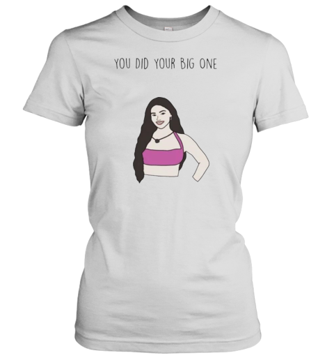 Leah Kateb You Did Your Big One T-Shirt