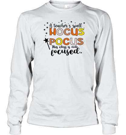 A Teacher&#39s Spell Hocus Pocus This Class Is Now Focused T-Shirt - Style 2