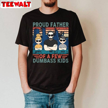 Limited Proud Father Of A Few Dumbass Kids Shirt, Funny Sarcastic Dad Sweater