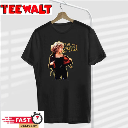 Olivia Newton John Sandy - Tell me about it Stud! Unisex T-Shirt