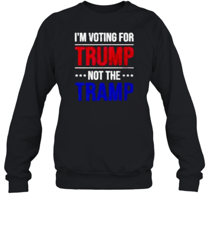 I&#39m Voting For Trump Not The Tramp T-Shirt - Style 2