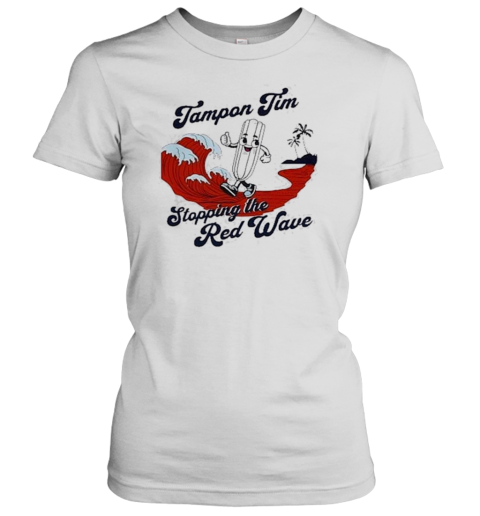 Funny Apparel Tampon Tim Stopping The Red Wave T-Shirt