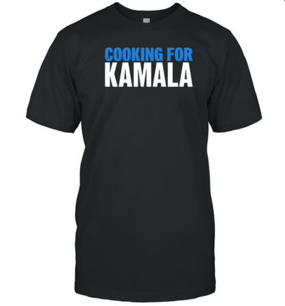 Cooking For Kamala Harris T-Shirt