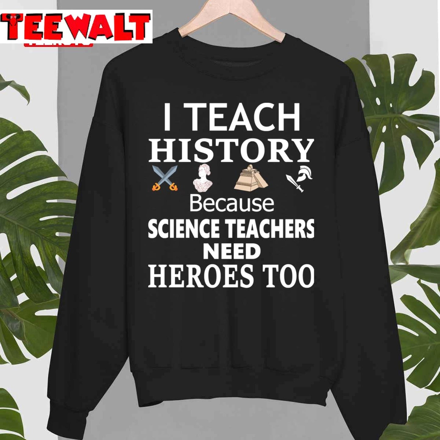 History Teacher I Teach History Because Science Teachers Need Heroes Too Unisex T-Shirt