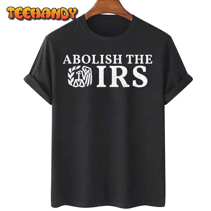 Abolish The IRS Funny Humour Anti Government Tax T-Shirt