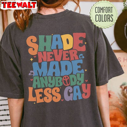 Gay Pride Unisex Hoodie, Limited Shade Never Made Anybody Less Gay Shirt Tank Top