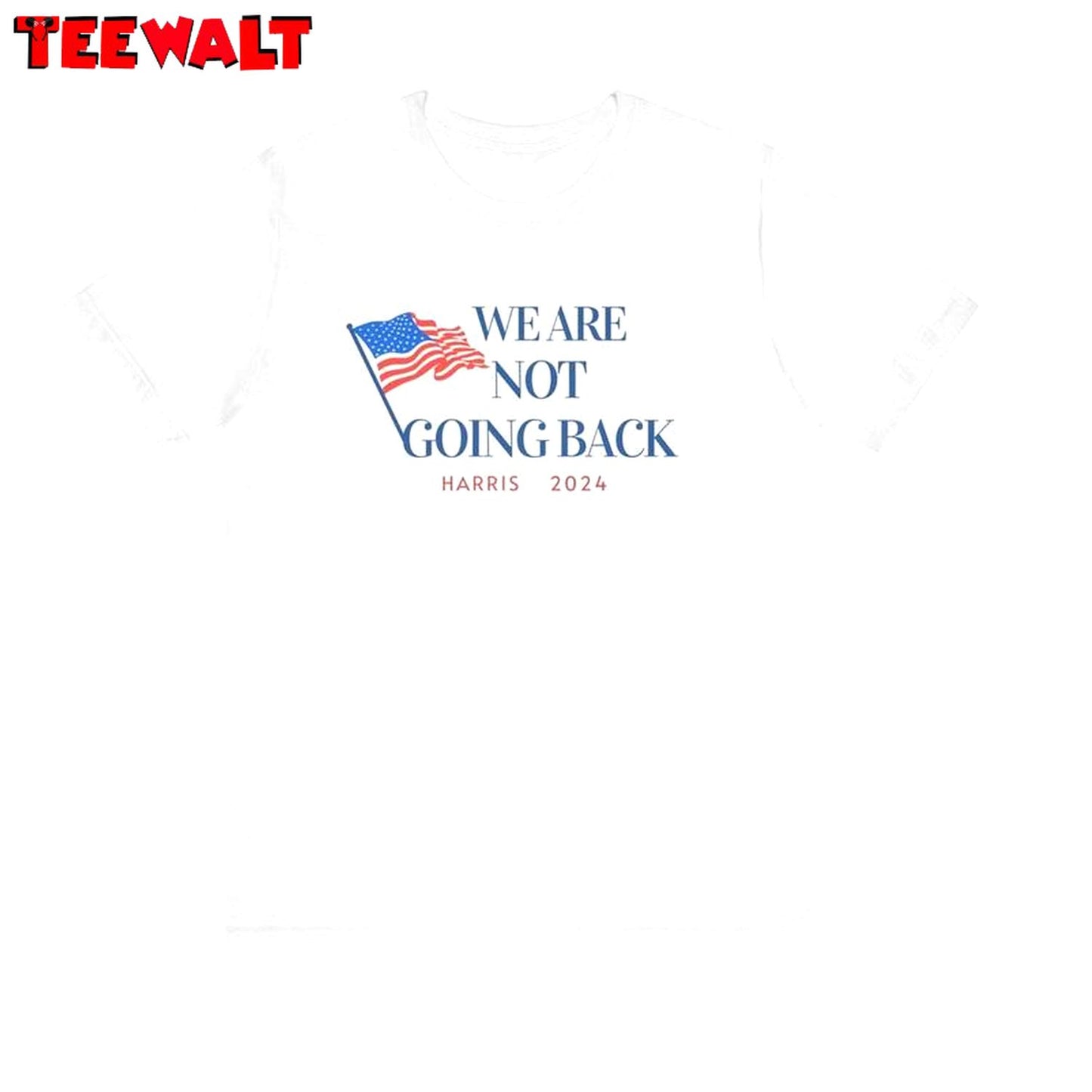 Basic We Are Not Going Back Shirt, Harris 2024 Unisex Hoodie Tee Tops