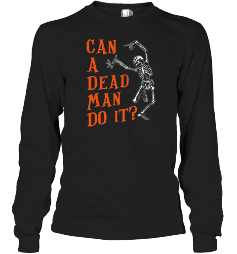 Can A Dead Man Do It Teacher T-Shirt