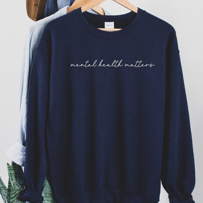 Embroidered Mental Health Matters Sweatshirt - Self Love & Anxiety Support