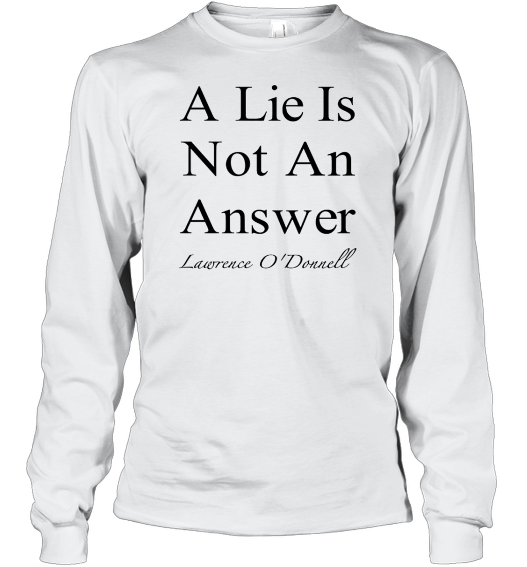 A Lie Is Not An Answer Lawrence O&#39Donnell T-Shirt